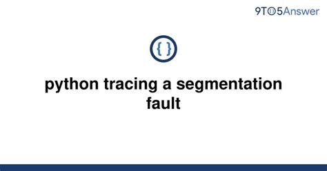 链表中 出现<strong>segmentation fault</strong> c语言. . Segmentation fault python